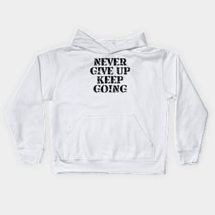 Never Give Up Keep Going Kids Hoodie